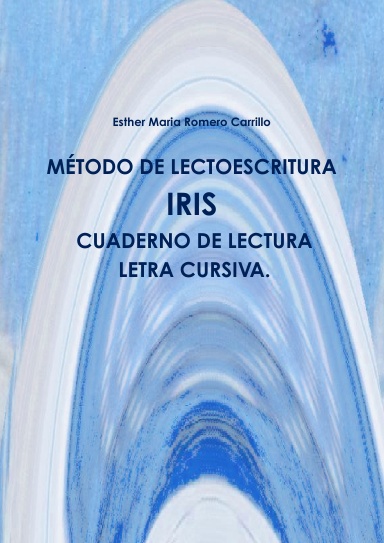 MÉTODO DE LECTOESCRITURA IRIS. CUADERNO DE LECTURA. LETRA CURSIVA.