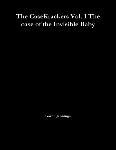 The CaseKrackers Vol. 1 The case of the Invisible Baby