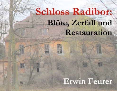 Schloss Radibor: Blüte, Zerfall und Restauration