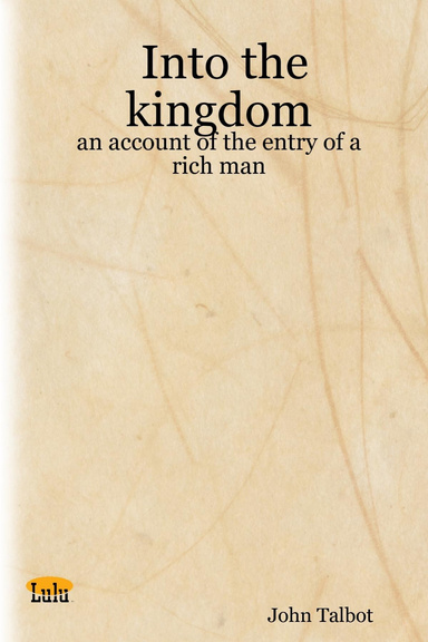 Into the kingdom: an account of the entry of a rich man