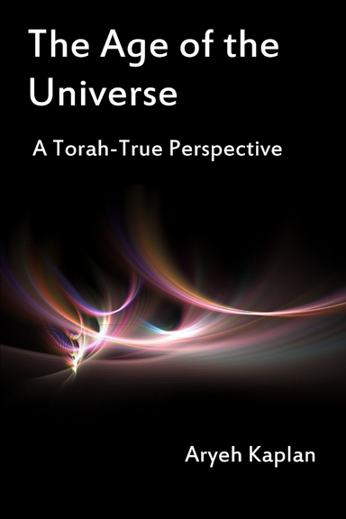 The Age of the Universe - A Torah-True Perspective