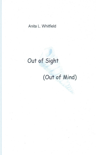 OUT OF SIGHT (OUT OF MIND)