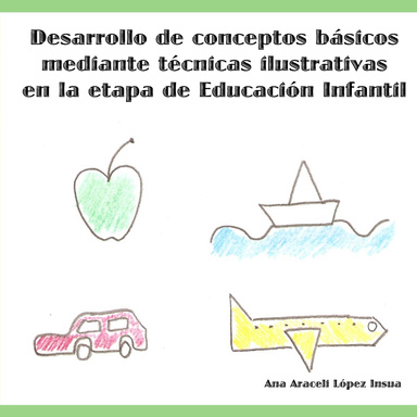 Desarrollo de conceptos básicos mediante técnicas ilustrativas en la etapa de Educación Infantil