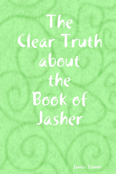 The Clear Truth about the Book of Jasher