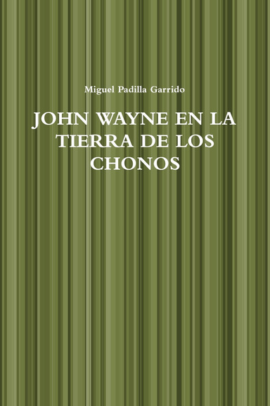 JOHN WAYNE EN LA TIERRA DE LOS CHONOS