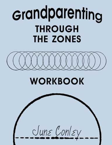 Grandparenting Through the Zones: A Workbook