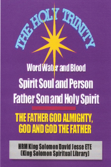 THE HOLY TRINITY - THE FATHER GOD ALMIGHTY, GOD AND GOD THE FATHER