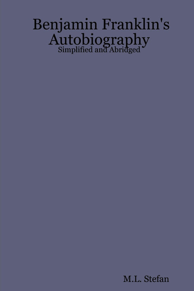 Benjamin Franklin's Autobiography: Simplified and Abridged