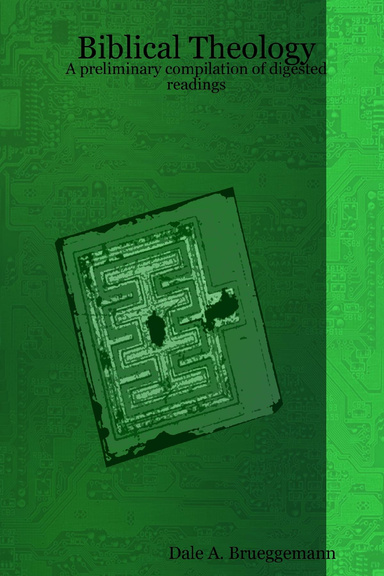 Biblical Theology: A preliminary compilation of digested readings