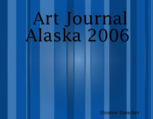 Art Journal   Alaska 2006