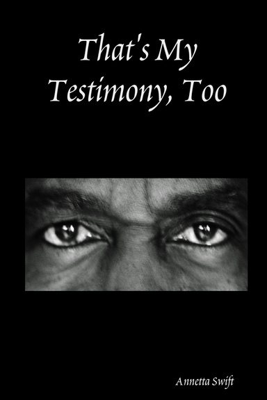That's My Testimony, Too