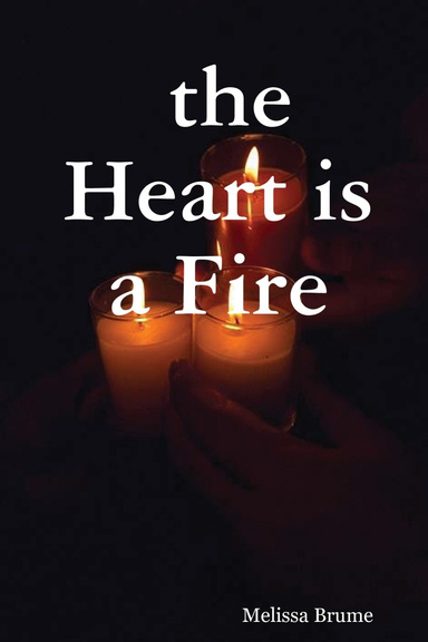 the Heart is a Fire