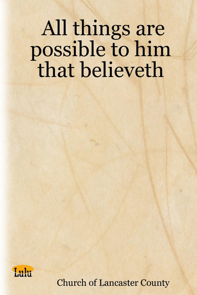 All things are possible to him that believeth