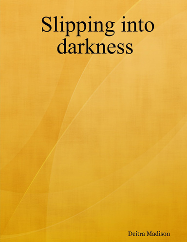 Slipping into darkness