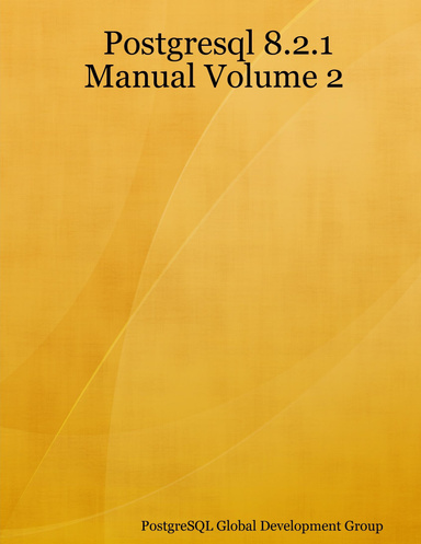 Postgresql 8.2.1 Manual Volume 2
