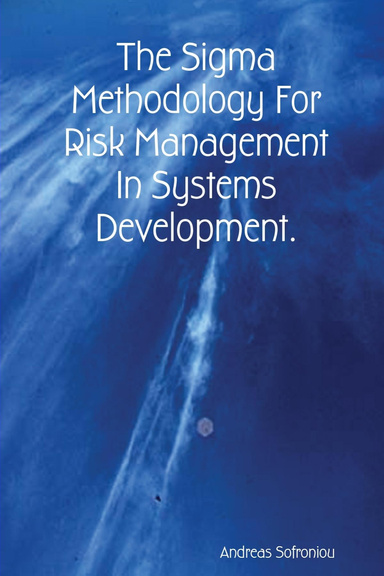 The Sigma Methodology For Risk Management In Systems Development.