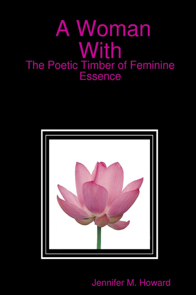 A Woman With: The Poetic Timber of Feminine Essence