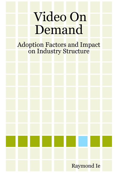 Video On Demand: Adoption Factors and Impact on Industry Structure