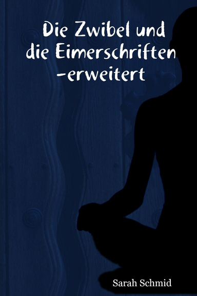 Die Zwibel und die Eimerschriften -erweitert