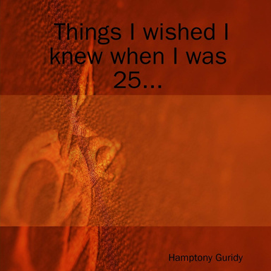 Things I wished I knew when I was 25...
