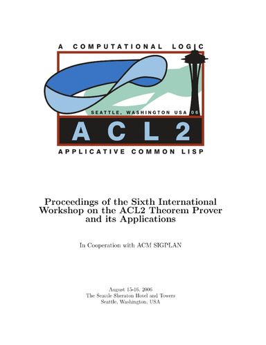 Proceedings of the Sixth International Workshop on the ACL2 Theorem Prover and its Applications