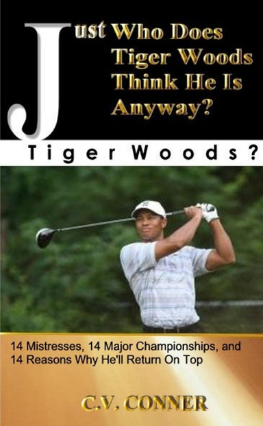 Just Who Does Tiger Woods Think He Is? Tiger Woods?