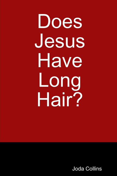 Does Jesus Have Long Hair?