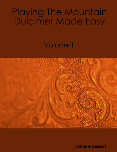 Playing The MOuntain Dulcimer Made Easy Volume II