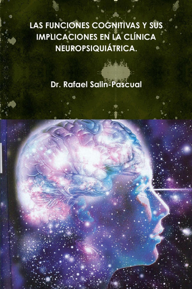 LAS FUNCIONES COGNITIVAS Y SUS IMPLICACIONES EN LA CLÍNICA NEUROPSIQUIÁTRICA.