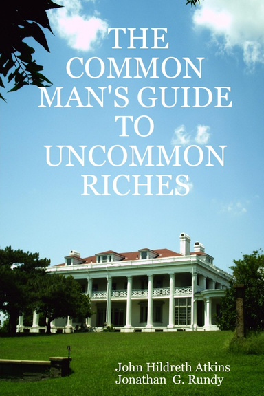 THE COMMON MAN'S GUIDE TO UNCOMMON RICHES