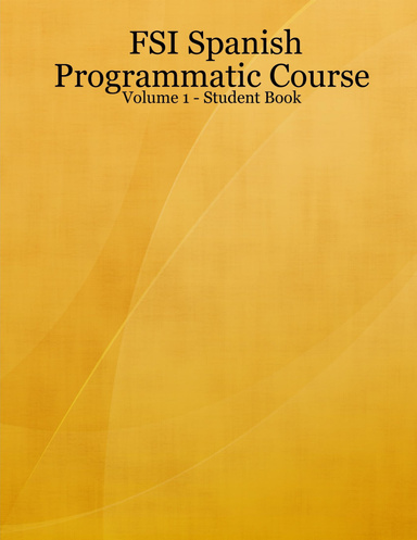 FSI Spanish Programmatic Course - Volume 1 - Student Book