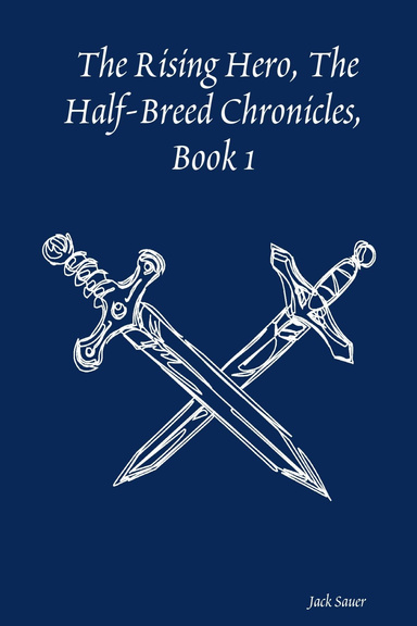 The Rising Hero, The Half-Breed Chronicles, Book 1
