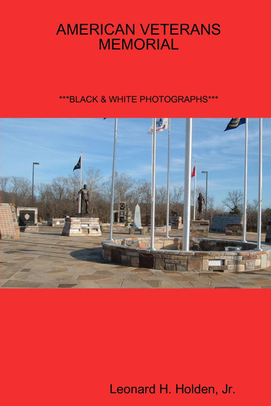 AMERICAN VETERANS MEMORIAL/B&W PHOTOS