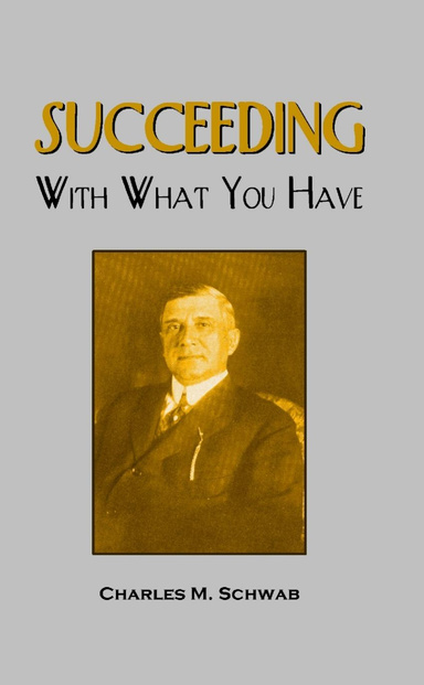 SUCCEEDING WITH WHAT YOU HAVE