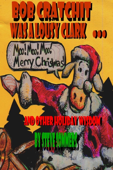Bob Cratchit was a Lousy Clark ... and other holiday wisdom