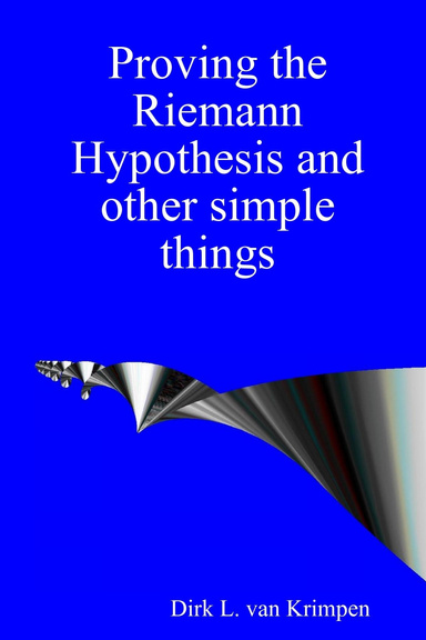 Proving the Riemann Hypothesis and other simple things