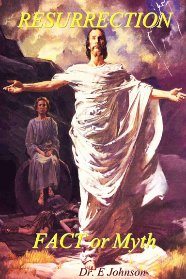 The Resurrection Fact Or Myth