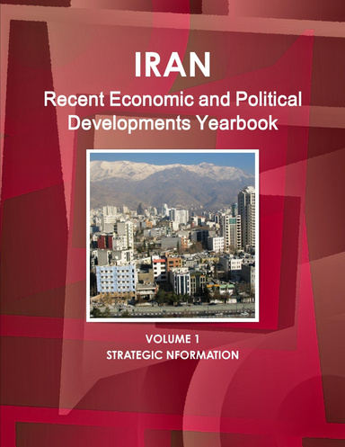 Iran Recent Economic and Political Developments Yearbook