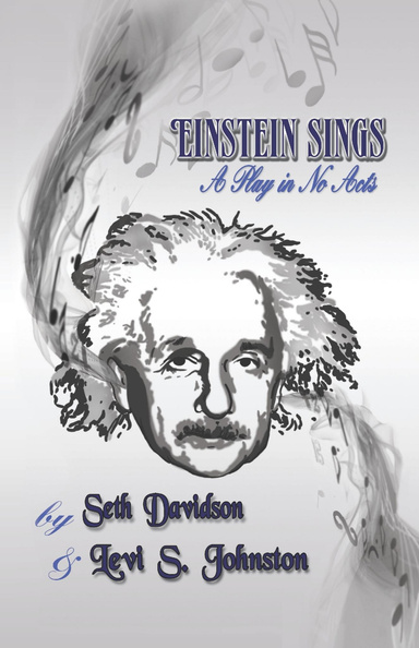 Einstein Sings: A Play in No Acts