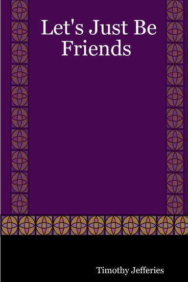 Let's Just Be           Friends