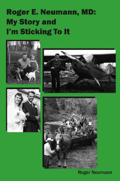 Roger E. Neumann, MD: My Story and I'm Sticking To It