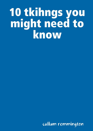 10 tkihngs you might need to know