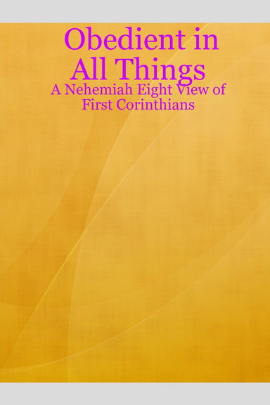 Obedient in All Things - A Nehemiah Eight View of First Corinthians