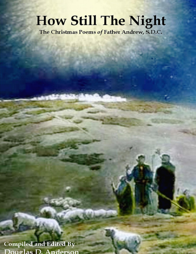 How Still The Night - The Christmas Poems of Father Andrew, S.D.C.