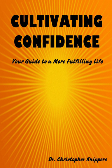 Cultivating Confidence: Your Guide to a More Fulfilling Life