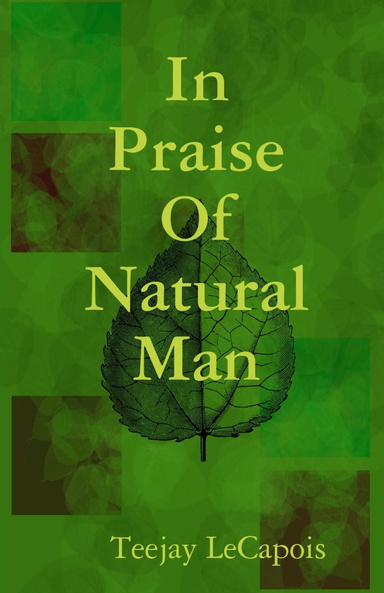 In   Praise  Of   Natural   Man