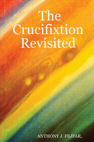 Father Anthony J. Fitzgerald, S.J., vol 22: The Crucifixtion Revisited