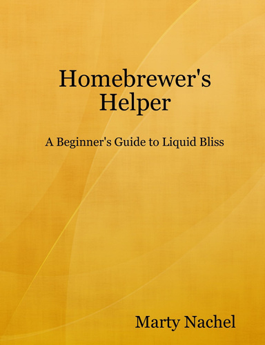 Homebrewer's Helper                                                         A Beginner's Guide to Liquid Bliss