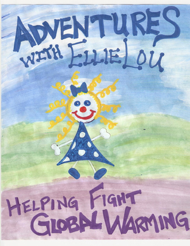 ADVENTURES WITH ELLIE LOU/HELPING FIGHT GLOBAL WARMING