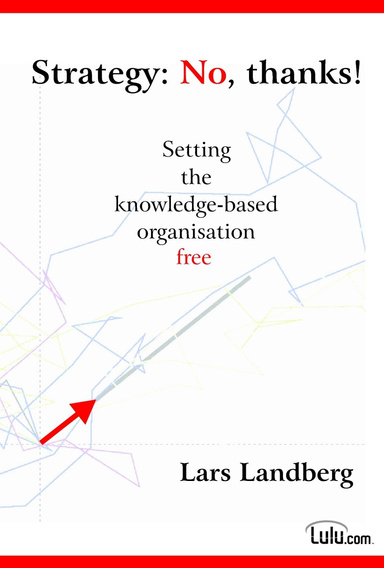 Strategy: No, thanks! Setting the knowledge-based organisation free